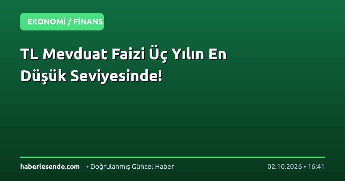 TL Mevduat Faizi Üç Yılın En Düşük Seviyesinde!