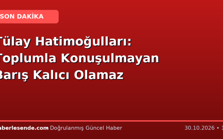 Tülay Hatimoğulları: Toplumla Konuşulmayan Barış Kalıcı Olamaz