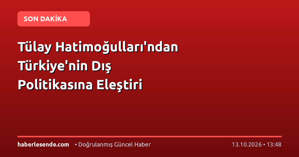 Tülay Hatimoğulları'ndan Türkiye'nin Dış Politikasına Eleştiri