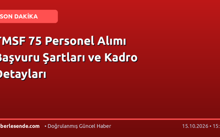 TMSF 75 Personel Alımı Başvuru Şartları ve Kadro Detayları