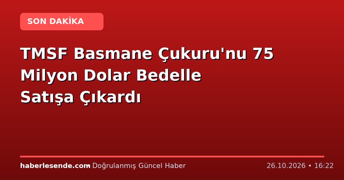 TMSF Basmane Çukuru'nu 75 Milyon Dolar Bedelle Satışa Çıkardı
