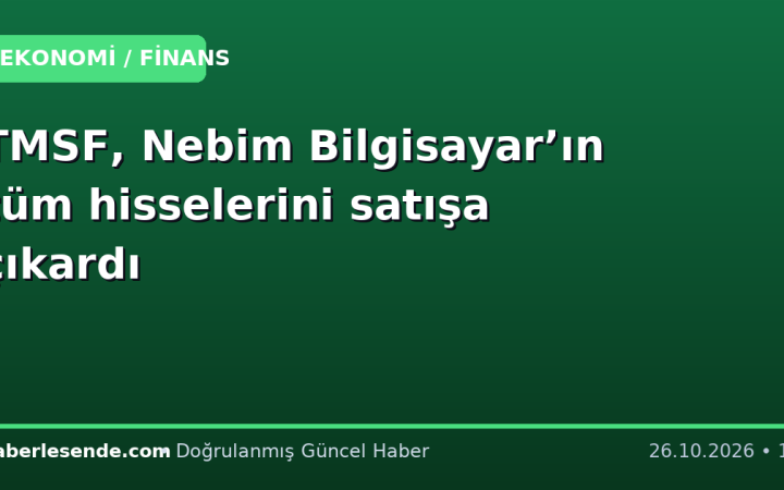 TMSF, Nebim Bilgisayar’ın tüm hisselerini satışa çıkardı