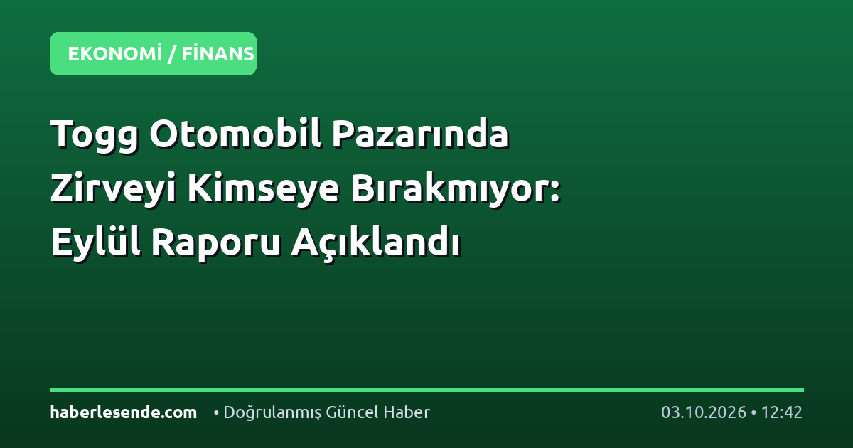 Togg Otomobil Pazarında Zirveyi Kimseye Bırakmıyor: Eylül Raporu Açıklandı