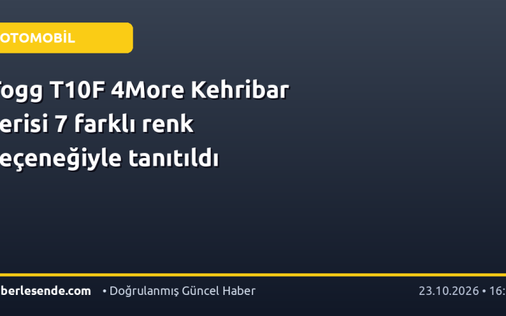 Togg T10F 4More Kehribar serisi 7 farklı renk seçeneğiyle tanıtıldı