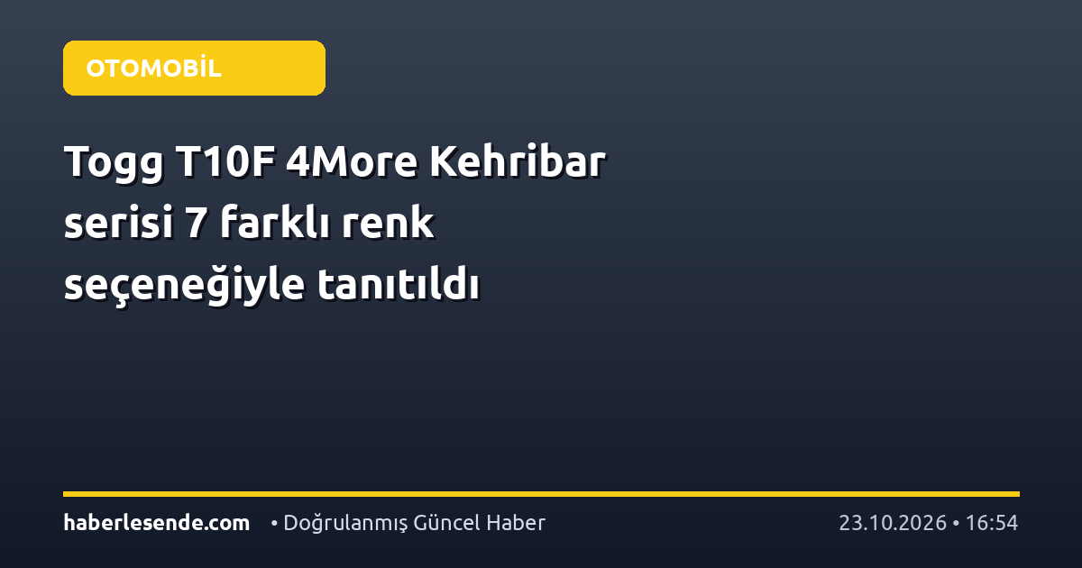 Togg T10F 4More Kehribar serisi 7 farklı renk seçeneğiyle tanıtıldı