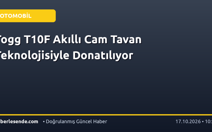 Togg T10F Akıllı Cam Tavan Teknolojisiyle Donatılıyor