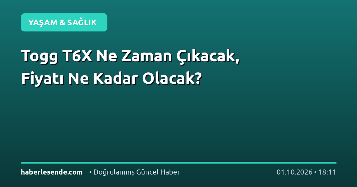 Togg T6X Ne Zaman Çıkacak, Fiyatı Ne Kadar Olacak?