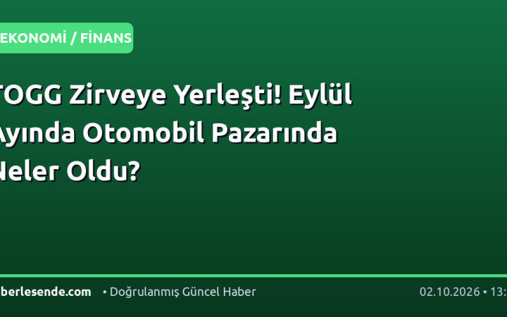 TOGG Zirveye Yerleşti! Eylül Ayında Otomobil Pazarında Neler Oldu?