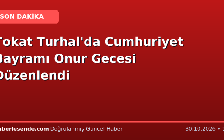 Tokat Turhal'da Cumhuriyet Bayramı Onur Gecesi Düzenlendi