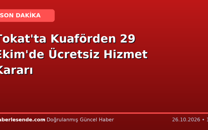 Tokat'ta Kuaförden 29 Ekim'de Ücretsiz Hizmet Kararı