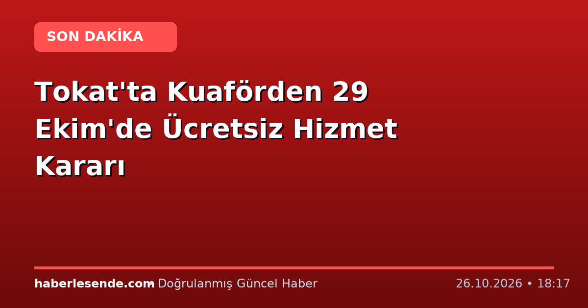 Tokat'ta Kuaförden 29 Ekim'de Ücretsiz Hizmet Kararı
