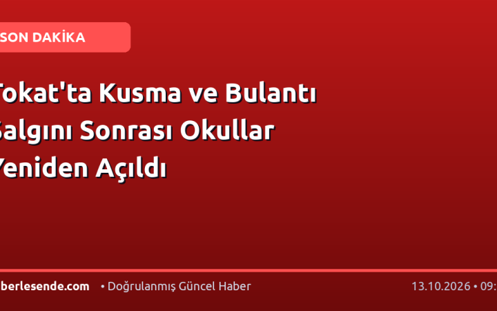 Tokat'ta Kusma ve Bulantı Salgını Sonrası Okullar Yeniden Açıldı