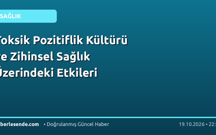 Toksik Pozitiflik Kültürü ve Zihinsel Sağlık Üzerindeki Etkileri