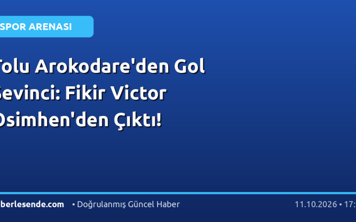 Tolu Arokodare'den Gol Sevinci: Fikir Victor Osimhen'den Çıktı!