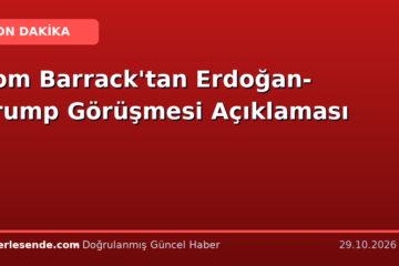 Tom Barrack'tan Erdoğan-Trump Görüşmesi Açıklaması