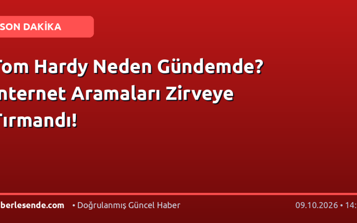 Tom Hardy Neden Gündemde? İnternet Aramaları Zirveye Tırmandı!
