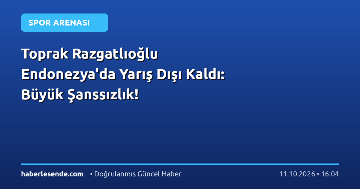 Toprak Razgatlıoğlu Endonezya'da Yarış Dışı Kaldı: Büyük Şanssızlık!