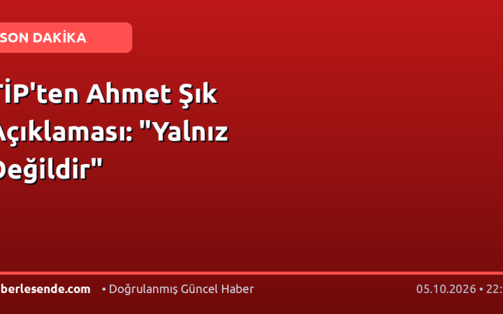 TİP'ten Ahmet Şık Açıklaması: "Yalnız Değildir"