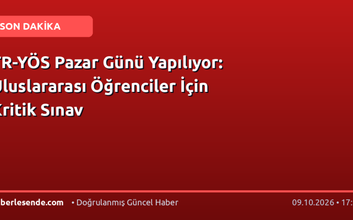 TR-YÖS Pazar Günü Yapılıyor: Uluslararası Öğrenciler İçin Kritik Sınav