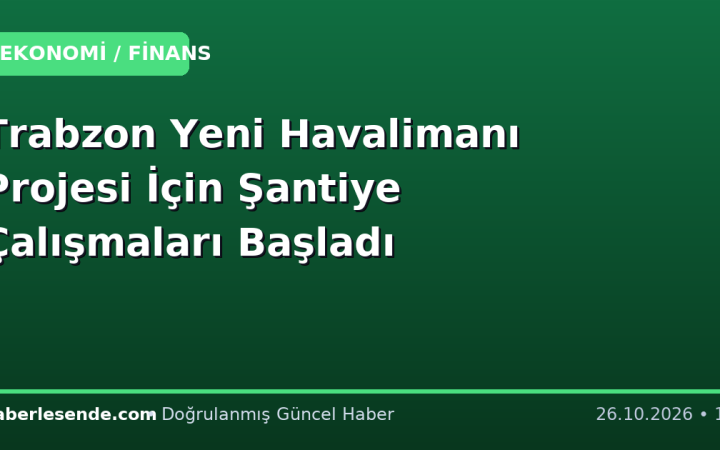 Trabzon Yeni Havalimanı Projesi İçin Şantiye Çalışmaları Başladı