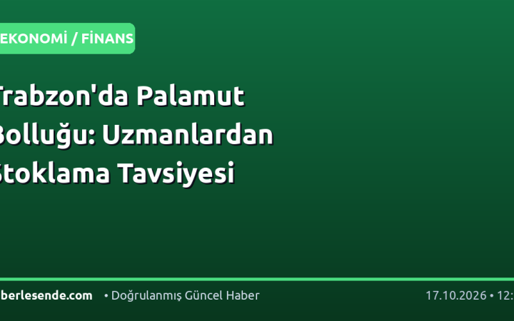 Trabzon'da Palamut Bolluğu: Uzmanlardan Stoklama Tavsiyesi