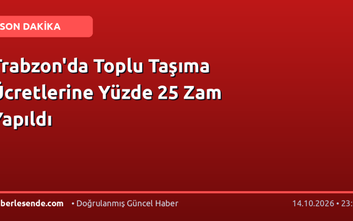 Trabzon'da Toplu Taşıma Ücretlerine Yüzde 25 Zam Yapıldı