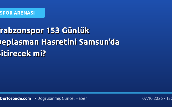 Trabzonspor 153 Günlük Deplasman Hasretini Samsun’da Bitirecek mi?