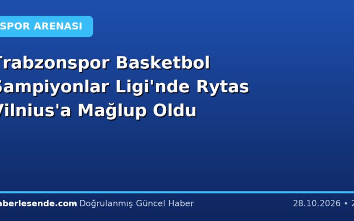 Trabzonspor Basketbol Şampiyonlar Ligi'nde Rytas Vilnius'a Mağlup Oldu