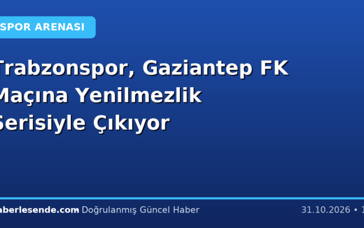 Trabzonspor, Gaziantep FK Maçına Yenilmezlik Serisiyle Çıkıyor
