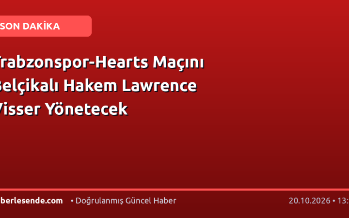 Trabzonspor-Hearts Maçını Belçikalı Hakem Lawrence Visser Yönetecek