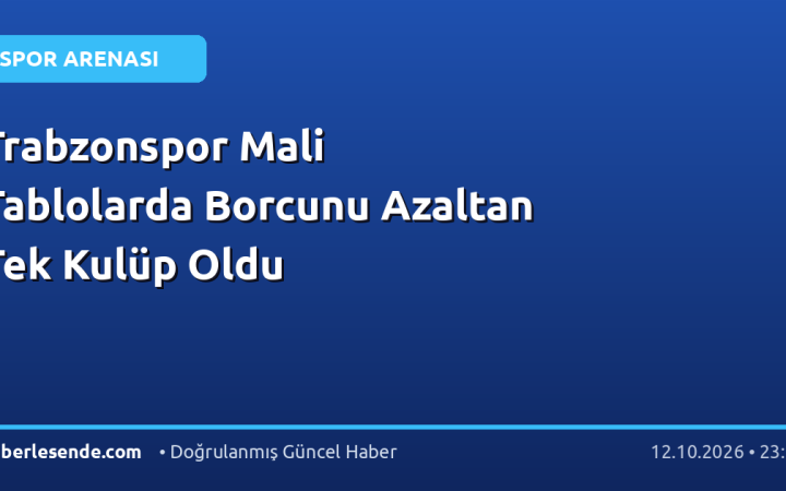 Trabzonspor Mali Tablolarda Borcunu Azaltan Tek Kulüp Oldu