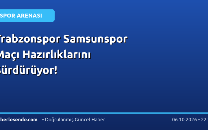 Trabzonspor Samsunspor Maçı Hazırlıklarını Sürdürüyor!
