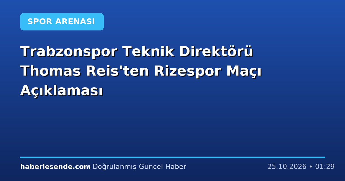 Trabzonspor Teknik Direktörü Thomas Reis'ten Rizespor Maçı Açıklaması