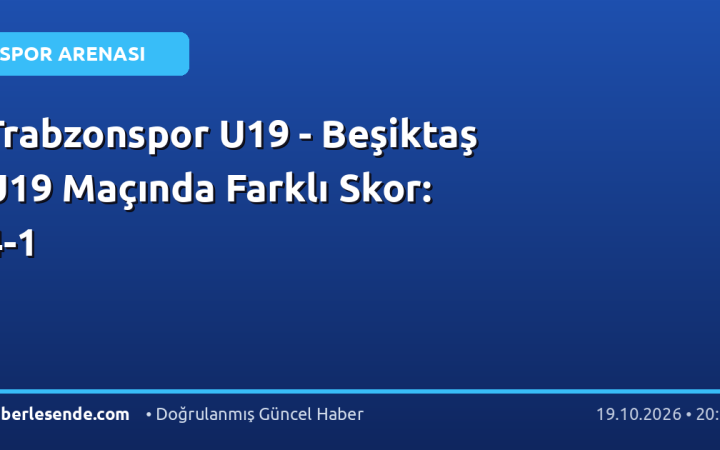 Trabzonspor U19 - Beşiktaş U19 Maçında Farklı Skor: 4-1