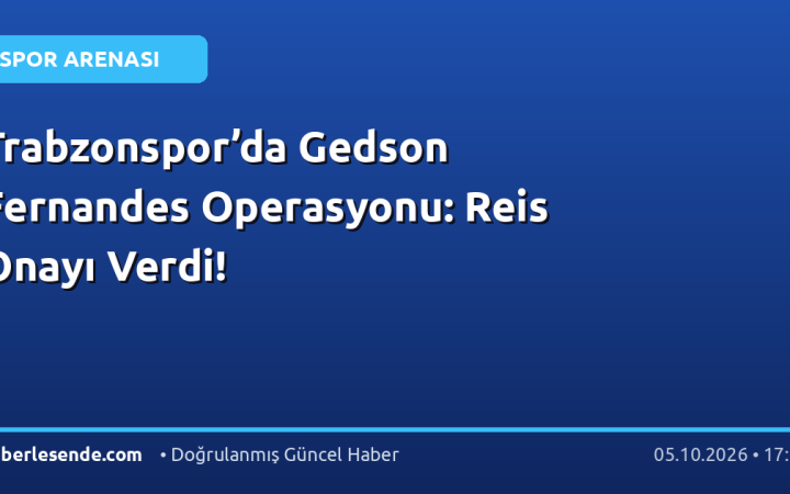 Trabzonspor’da Gedson Fernandes Operasyonu: Reis Onayı Verdi!
