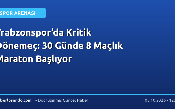 Trabzonspor’da Kritik Dönemeç: 30 Günde 8 Maçlık Maraton Başlıyor