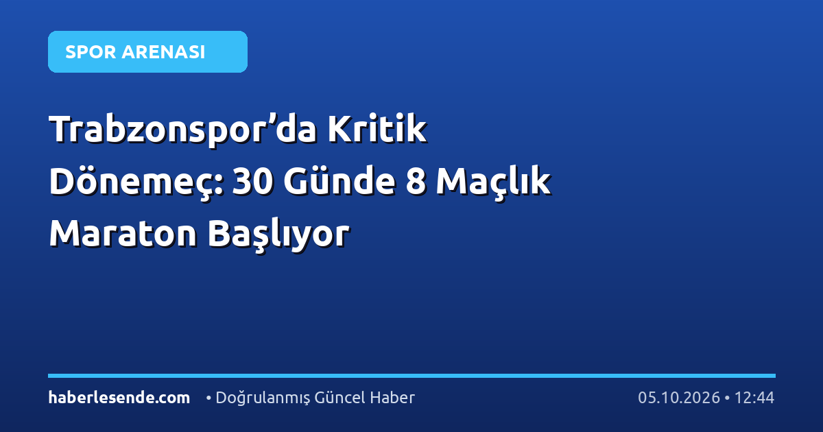 Trabzonspor’da Kritik Dönemeç: 30 Günde 8 Maçlık Maraton Başlıyor
