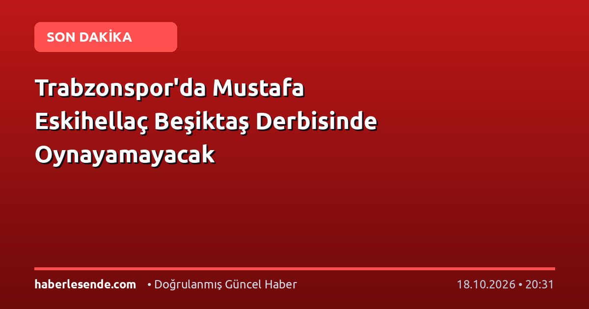 Trabzonspor'da Mustafa Eskihellaç Beşiktaş Derbisinde Oynayamayacak