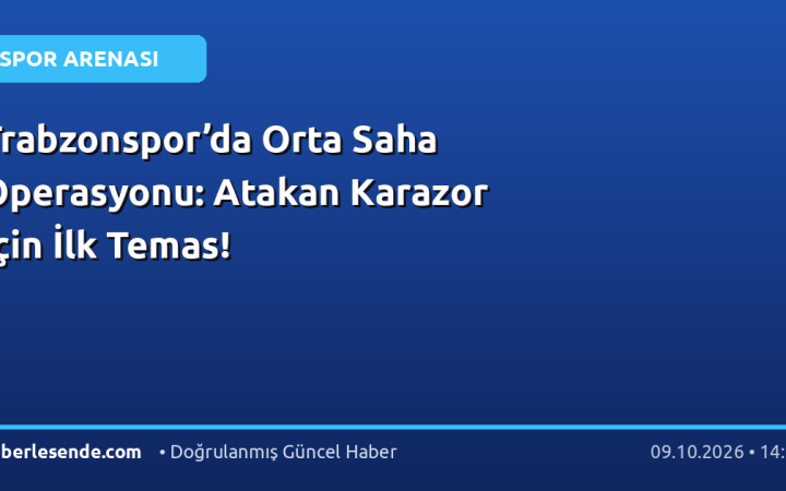 Trabzonspor’da Orta Saha Operasyonu: Atakan Karazor İçin İlk Temas!