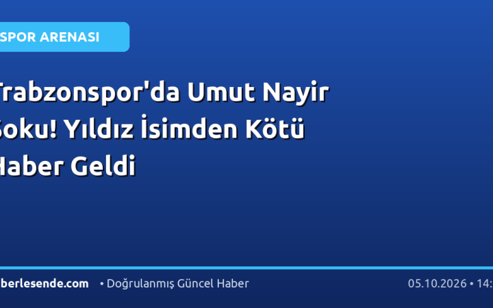 Trabzonspor'da Umut Nayir Şoku! Yıldız İsimden Kötü Haber Geldi