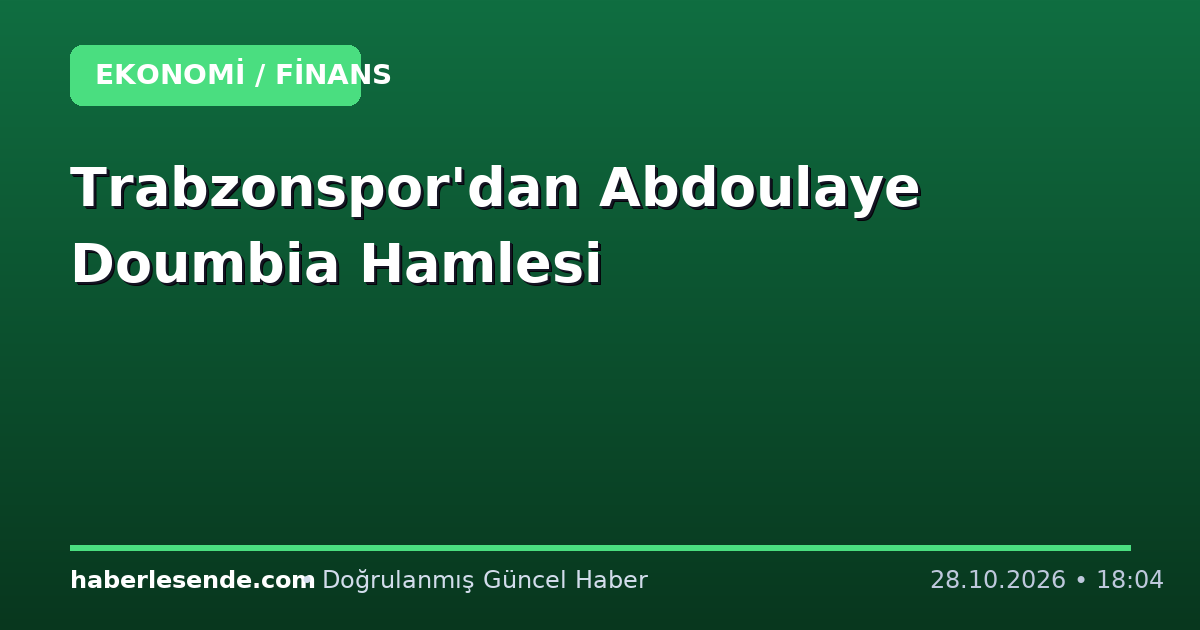 Trabzonspor'dan Abdoulaye Doumbia Hamlesi
