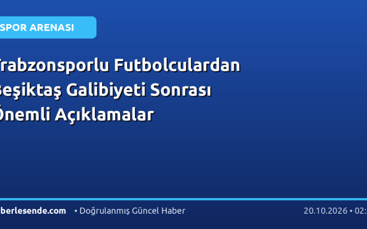 Trabzonsporlu Futbolculardan Beşiktaş Galibiyeti Sonrası Önemli Açıklamalar