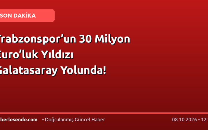 Trabzonspor’un 30 Milyon Euro’luk Yıldızı Galatasaray Yolunda!