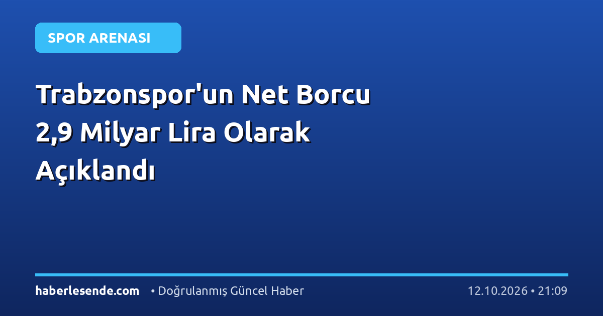Trabzonspor'un Net Borcu 2,9 Milyar Lira Olarak Açıklandı