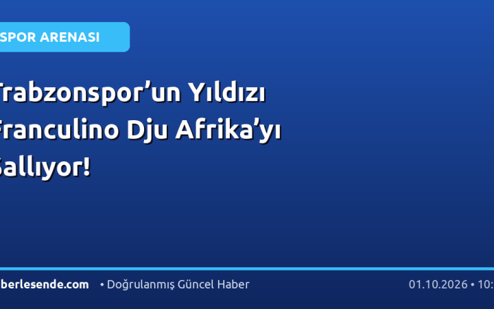 Trabzonspor’un Yıldızı Franculino Dju Afrika’yı Sallıyor!