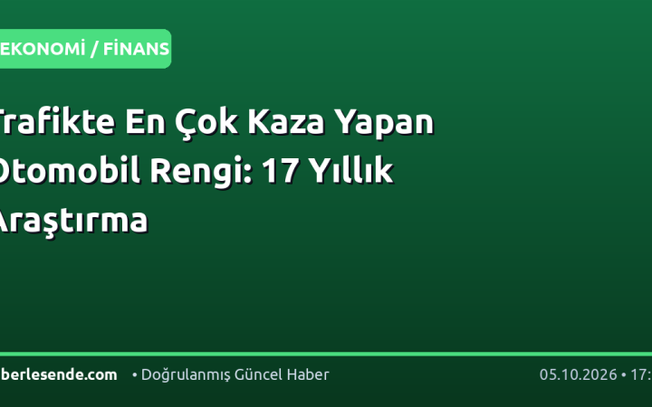 Trafikte En Çok Kaza Yapan Otomobil Rengi: 17 Yıllık Araştırma