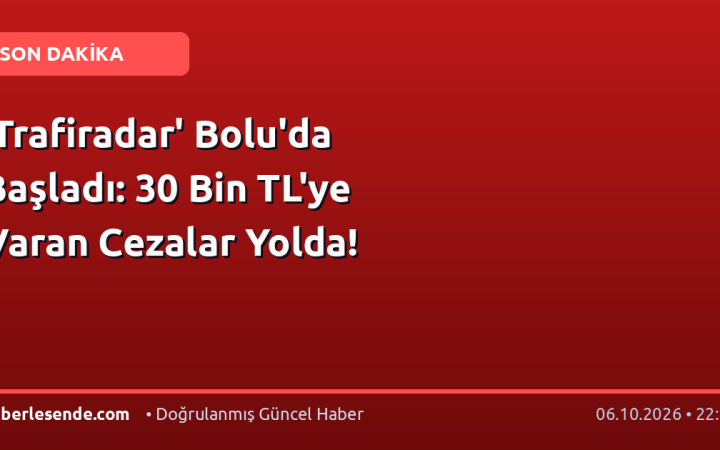 'Trafiradar' Bolu'da Başladı: 30 Bin TL'ye Varan Cezalar Yolda!