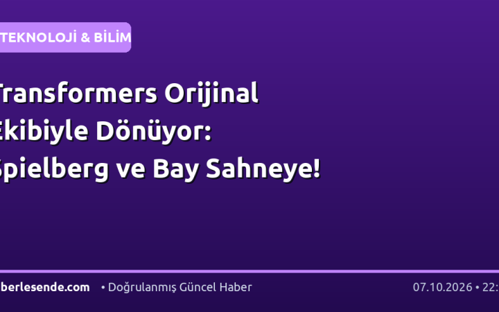 Transformers Orijinal Ekibiyle Dönüyor: Spielberg ve Bay Sahneye!