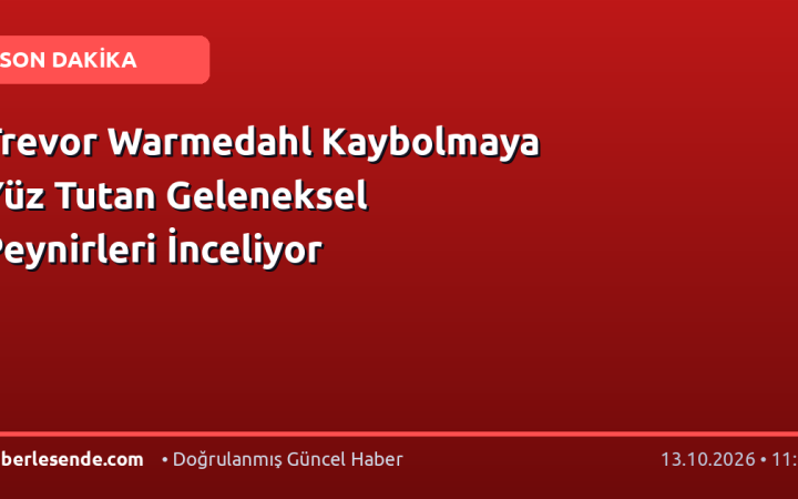 Trevor Warmedahl Kaybolmaya Yüz Tutan Geleneksel Peynirleri İnceliyor