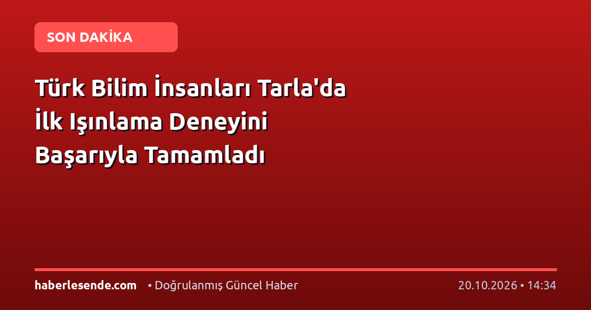 Türk Bilim İnsanları Tarla'da İlk Işınlama Deneyini Başarıyla Tamamladı